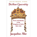 Sicilian Queenship: Power and Identity in the Kingdom of Sicily 1061-1266 - Paperback