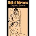 Hall of Mirrors by Frederic Brown, Science Fiction, Fantasy, Adventure - Hardcover