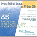 Keeping Spiritual Balance as We Grow Older: More Than 65 Creative Ways to Use Purpose, Prayer and the Power of Spirit to Build a Meaningful Retirement - Paperback