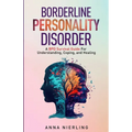Borderline Personality Disorder - A BPD Survival Guide: For Understanding, Coping, and Healing - Paperback