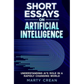 Short Essays on Artificial Intelligence: Understanding AI's Role in a Rapidly Changing World - Paperback