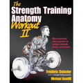 The Strength Training Anatomy Workout II: Building Strength and Power with Free Weights and Machines - Paperback