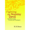 Fighting the Noonday Devil - and Other Essays Personal and Theological - Paperback