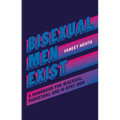 Bisexual Men Exist: A Handbook for Bisexual, Pansexual and M-Spec Men - Paperback