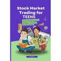 Stock Market Trading for Teens: Smart Investing for Teens: Budget-Friendly Strategies and Market Secrets Revealed - Paperback