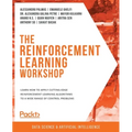 The Reinforcement Learning Workshop: Learn how to apply cutting-edge reinforcement learning algorithms to a wide range of control problems - Paperback