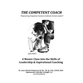 The Competent Coach: "Empowering Competent Coaches to Cultivate Servant Leaders" - Hardcover