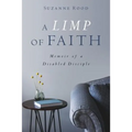 A Limp of Faith: Memoir of a Disabled Disciple - Paperback