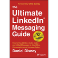 The Ultimate Linkedin Messaging Guide: How to Use Written, Audio, Video and Inmail Messages to Start More Conversations and Increase Sales - Hardcover