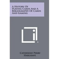 A History Of Playing Cards And A Bibliography Of Cards And Gaming - Paperback