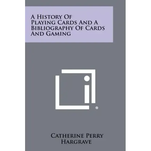 A History Of Playing Cards And A Bibliography Of Cards And Gaming - Paperback