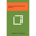 Flying Saucers On The Attack - Hardcover