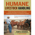 Humane Livestock Handling: Understanding Livestock Behavior and Building Facilities for Healthier Animals - Paperback