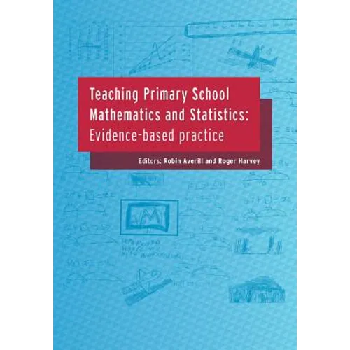 Teaching Primary School Mathematics and Statistics: Evidence-Based Practice - Paperback