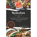 Ramadan Delights: A Culinary Journey Through Traditional and Modern Recipes - Paperback