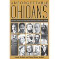 Unforgettable Ohioans: Thirteen Mavericks Who Made History on Their Own Terms - Paperback