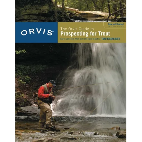 Orvis Guide to Prospecting for Trout, New and Revised: How to Catch Fish When There's No Hatch to Match - Paperback