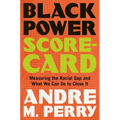 Black Power Scorecard: Measuring the Racial Gap and What We Can Do to Close It - Hardcover