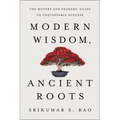 Modern Wisdom, Ancient Roots: The Movers and Shakers' Guide to Unstoppable Success - Hardcover