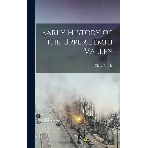 Early History of the Upper Lemhi Valley - Hardcover