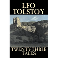 Twenty-Three Tales by Leo Tolstoy, Fiction, Classics, Literary - Paperback