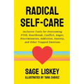 Radical Self-Care: Inclusive Tools for Overcoming PTSD, Heartbreak, Conflict, Anger, Discrimination, Addiction, Anxiety, and Other Trapped Emotions - Paperback
