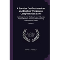 A Treatise On the American and English Workmen's Compensation Laws: As Interpreted by the Courts and Tribunals Vested With the Power of Administering - Paperback