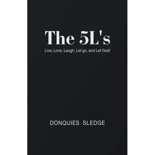 The 5L's: Live, Love, Laugh, Let Go, and Let God! - Paperback