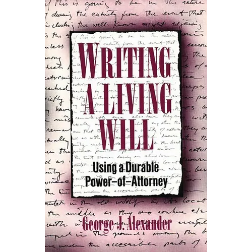 Writing a Living Will: Using a Durable Power-Of-Attorney - Hardcover