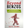 Beyond Benzos: Benzo Addiction, Benzo Withdrawal, and Long-term Recovery from Benzodiazepines - Paperback