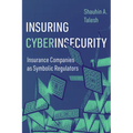 Insuring Cyberinsecurity: Insurance Companies as Symbolic Regulators - Paperback