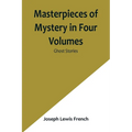 Masterpieces of Mystery in Four Volumes: Ghost Stories - Paperback