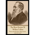 The Short Stories Of Wilkie Collins - Paperback