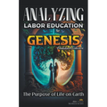 Analyzing the Education of Labor in Genesis: The Purpose of Life on Earth - Paperback