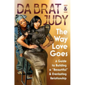 The Way Love Goes: A Guide to Building a "Beaurtiful" and Everlasting Relationship - Hardcover