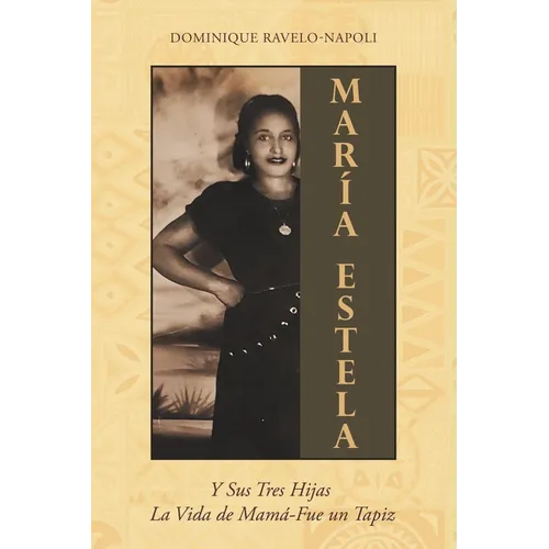 Maria Estela: Y Sus Tres Hijas La Vida de Mama-Fue un Tapiz - Paperback