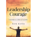 Leadership Courage: Leadership in a Culture of Cowardice - Paperback