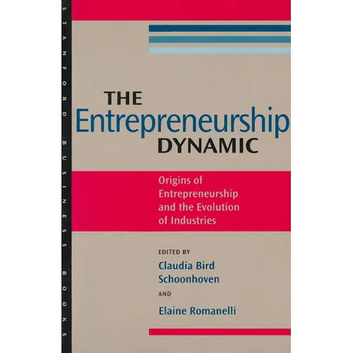The Entrepreneurship Dynamic: Origins of Entrepreneurship and the Evolution of Industries - Paperback