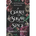 A Court of Sugar and Spice: A Nutcracker Romance Retelling - Paperback