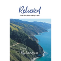 Relieved: A True Story About Making It Work - Hardcover
