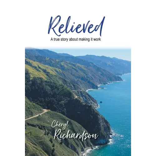 Relieved: A True Story About Making It Work - Hardcover