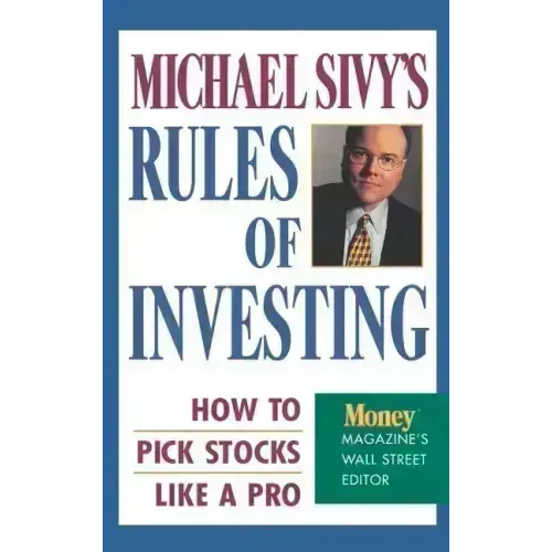 Michael Sivy's Rules of Investing: How to Pick Stocks Like a Pro - Hardcover