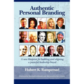 Authentic Personal Branding: A New Blueprint for Building and Aligning a Powerful Leadership Brand (Hc) - Hardcover