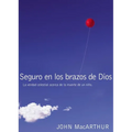 The Seguro En Los Brazos de Dios: La Verdad Celestial Acerca de la Muerte de Un Ni��o. = Safe in the Arms of God = Safe in the Arms of G - Paperback