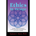 Ethics By Design: Strategic Thinking and Planning for Exemplary Performance, Responsible Results, and Societal Accountability - Paperback