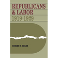 Republicans and Labor: 1919-1929 - Paperback