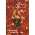Killing Marias: A Poem For Multiple Voices - Paperback
