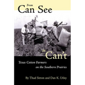 From Can See to Can't: Texas Cotton Farmers on the Southern Prairies - Paperback