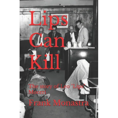 Lips Can Kill: The story of Leo "Lips" Moceri - Paperback