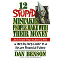 12 Stupid Mistakes People Make with Their Money: A Step-By-Step Guide to a Secure Financial Future - Paperback